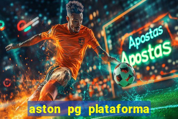 aston pg plataforma de jogos
